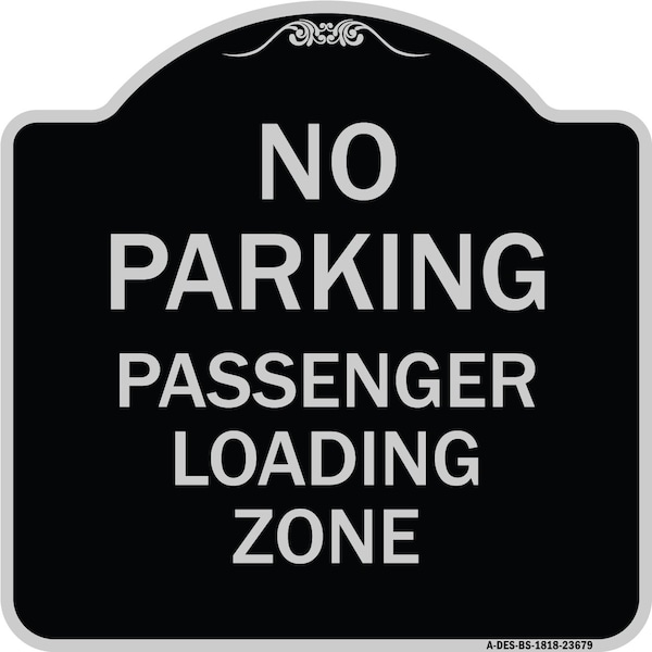 No Parking Passenger Loading Zone Heavy-Gauge Aluminum Architectural Sign, 18" x 18", BS-1818-23679